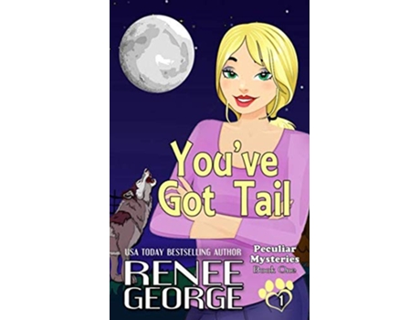 Livro Youve Got Tail Peculiar Mysteries and Romances de Renee George (Inglês)