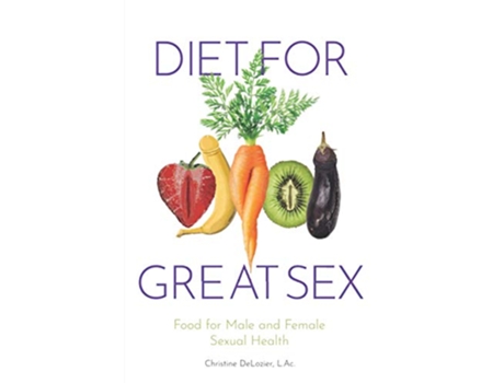 Livro Diet for Great Sex Food for Male and Female Sexual Health de Christine DeLozier LAc (Inglês)