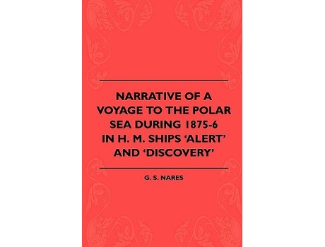 Livro Narrative Of A Voyage To The Polar Sea During 18756 In H M Ships Alert And Discovery de G S Nares (Inglês)