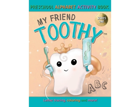 Livro My Friend Toothy - Preschool Alphabet Activity Book Series One De Stacey Laviolette (inglês)