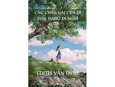Livro Các Cháu Gái C?a Dì Jane Trong K? Ngh? Aunt Janes Nieces On Vacation, Vietnamese Edition De Edith Van Dyne (vietnamita)