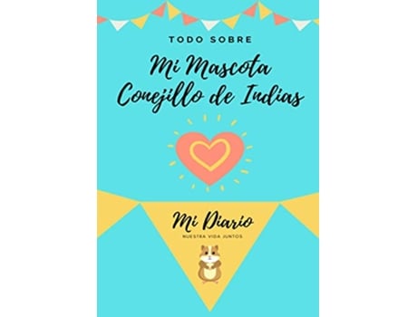 Livro Todo Sobre Mi Mascota Conejillo De Indias Mi Diario De Mascotas Spanish Edition de Petal Publishing Co (Espanhol)