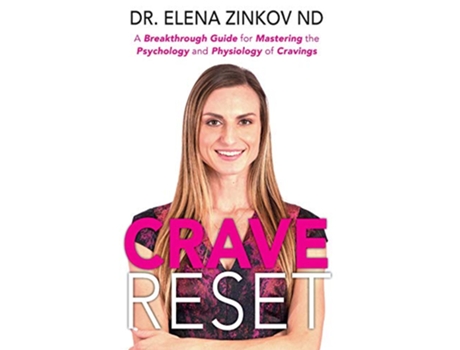 Livro Crave Reset A Breakthrough Guide for Mastering the Psychology and Physiology of Cravings de Dr Elena Zinkov (Inglês)