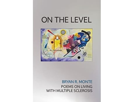 Livro On the Level Poems on Living with Multiple Sclerosis de Bryan R Monte (Inglês)