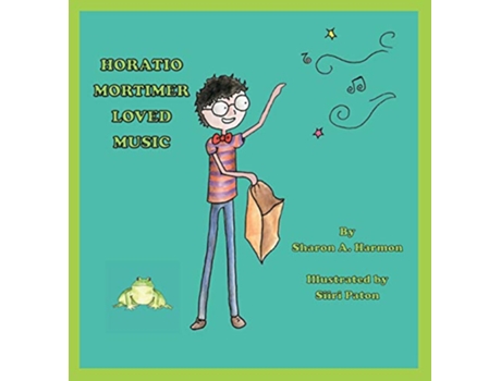 Livro Horatio Mortimer Loved Music de Sharon a Harmon (Inglês)