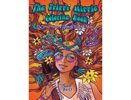 Livro The Trippy Hippie Coloring Book The Stress Relieving Coloring Book For Adults de Nora Reid (Inglês - Capa Dura)