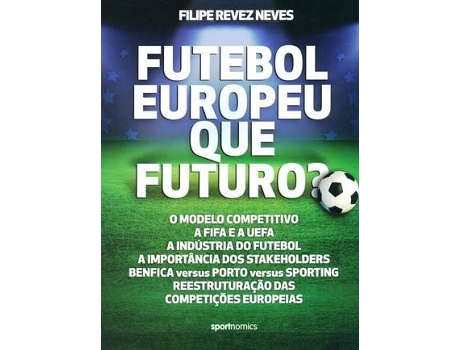 Livro Futebol Europeu: Que Futuro? de Filipe Revez Neves