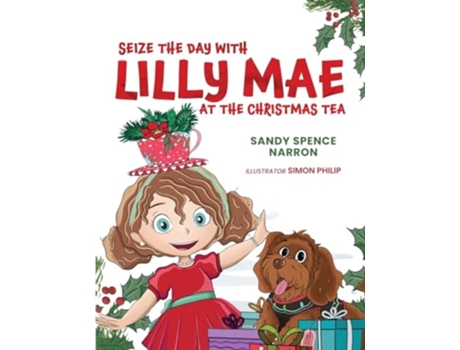 Livro SEIZE THE DAY WITH LILLY MAE AT THE CHRISTMAS TEA de Sandy Spence Narron (Inglês)