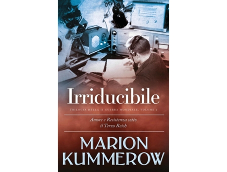Livro Irriducibile Una Storia Struggente Di Amore E Resistenza Sotto Il Terzo Reich De Marion Kummerow (inglês)