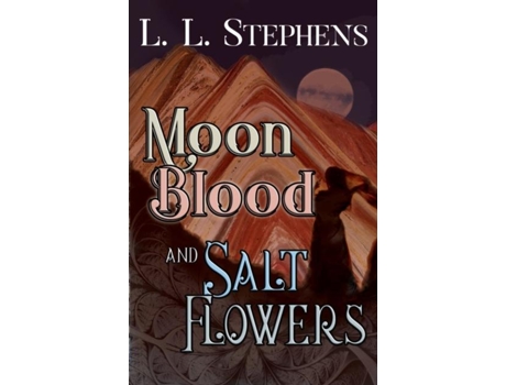 Livro Moon Blood And Salt Flowers De L L Stephens (inglês)