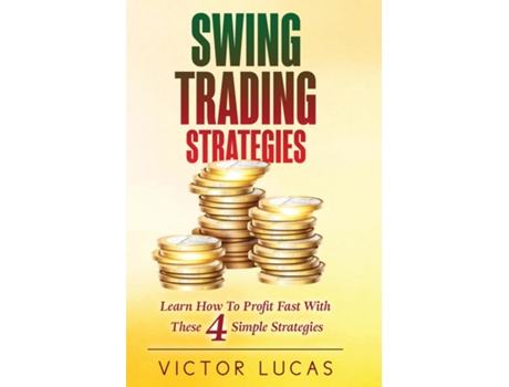 Livro Swing Trading Strategies Learn How To Profit Fast With These 4 Simple Strategies De Victor Lucas (inglês)