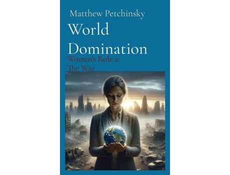 Livro World Domination Womens Rule 2 The War De Petchinsky, Matthew Et Al. (inglês)