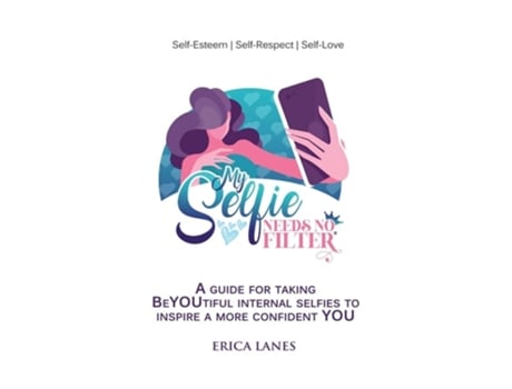 Livro My Selfie Needs No Filter de Erica Lanes (Inglês)