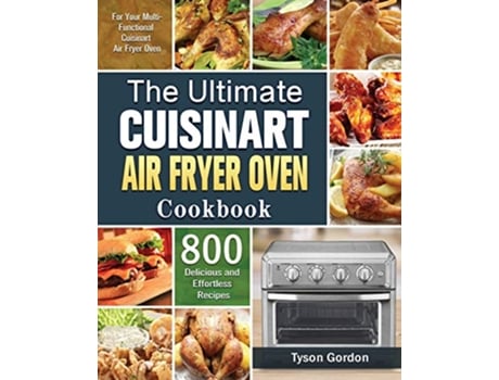 Livro The Ultimate Cuisinart Air Fryer Oven Cookbook de Tyson Gordon (Inglês)