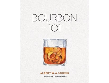 Livro Bourbon 101 de Albert W A Schmid (Inglês - Capa Dura)
