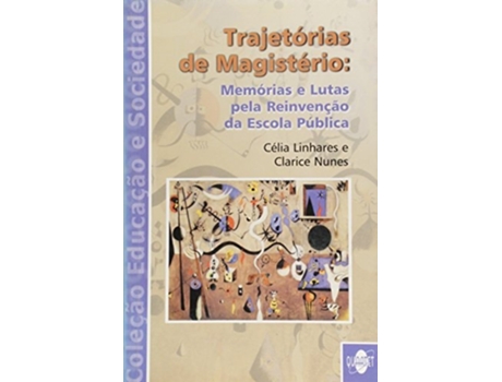 Livro Trajetorias De Magisterio Memorias E Lutas Pela R De Ce´lia Fraza~o Soares Linhares (português)