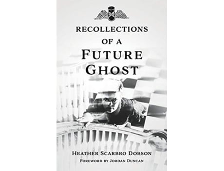Livro Recollections of a Future Ghost de Heather Scarbro Dobson (Inglês)