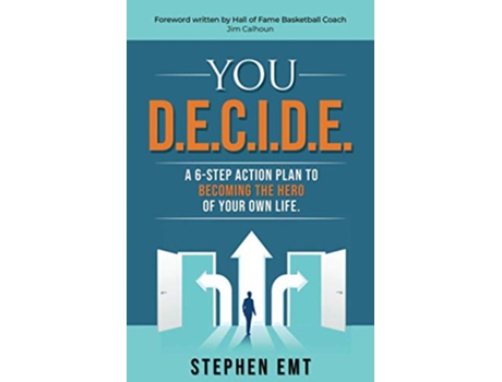 Livro You DECIDE A 6step action plan to becoming the hero of your own life de Stephen Emt (Inglês)