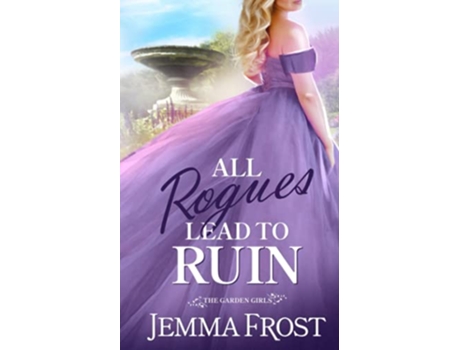 Livro All Rogues Lead To Ruin A Curvy Girl Victorian Romance The Garden Girls de Jemma Frost (Inglês)