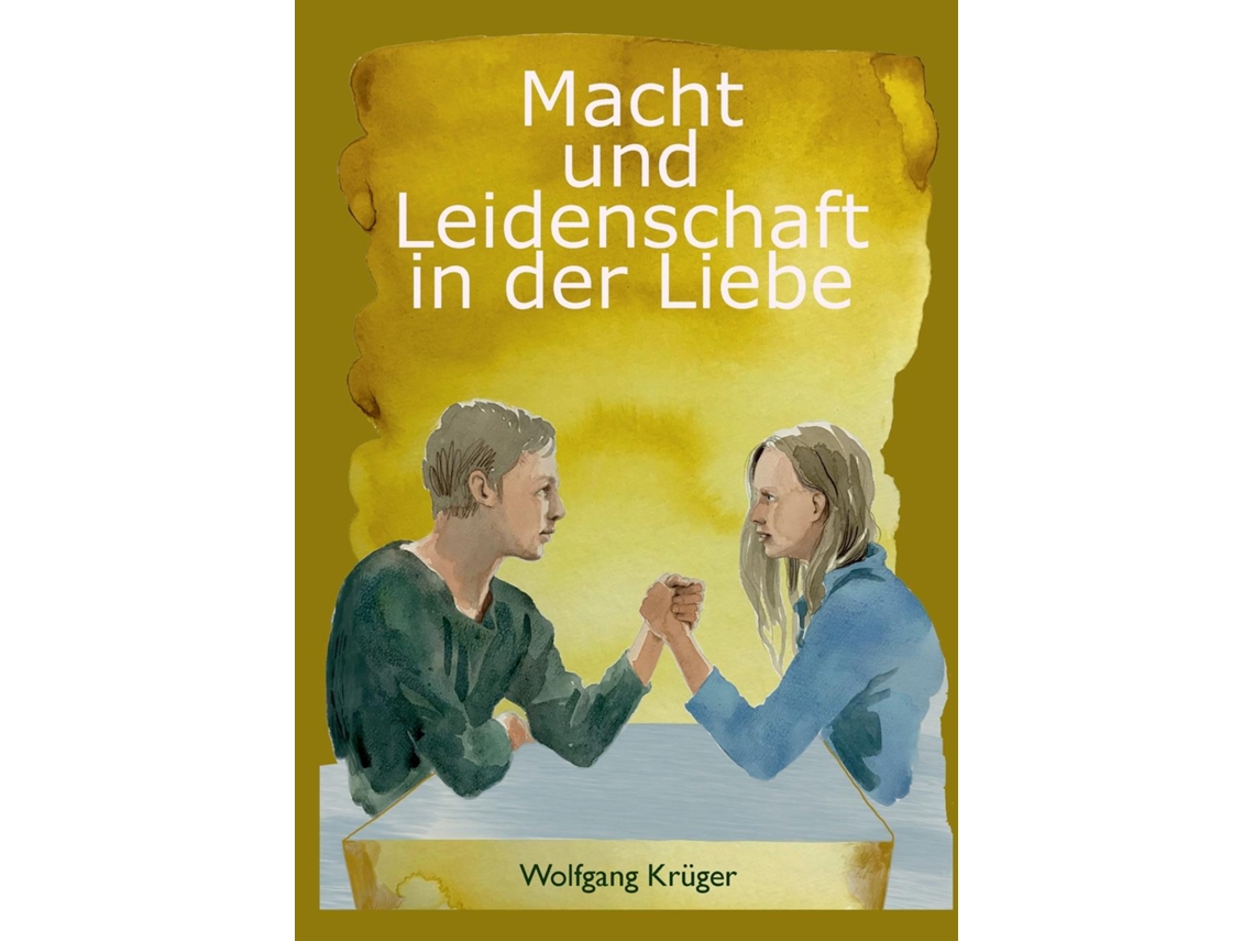 Livro Macht Und Leidenschaft In Der Liebe De Wolfgang Krüger (inglês)