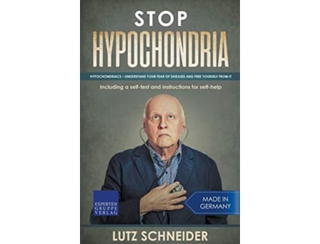 Livro Stop Hypochondria Hypochondriacs – understand your fear of diseases and free yourself from it de Lutz Schneider (Inglês)
