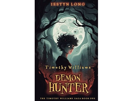 Livro Timothy Williams Demon Hunter The Timothy Williams Saga de Mr Iestyn Long (Inglês)