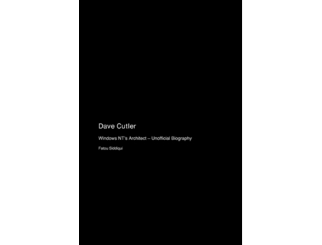 Livro Dave Cutler Windows NTs Architect - Unofficial Biography de Fatou Siddiqui (Inglês)