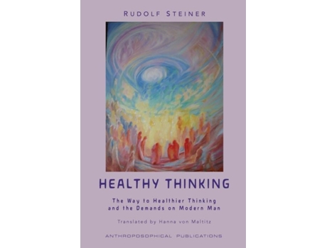 Livro Healthy Thinking The Way To Healthier Thinking In The Demands On Modern Man De Rudolf Steiner (inglês)