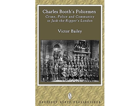 Livro Charles Booths Policemen Crime Police and Community in JackTheRippers London de Victor Bailey (Inglês)