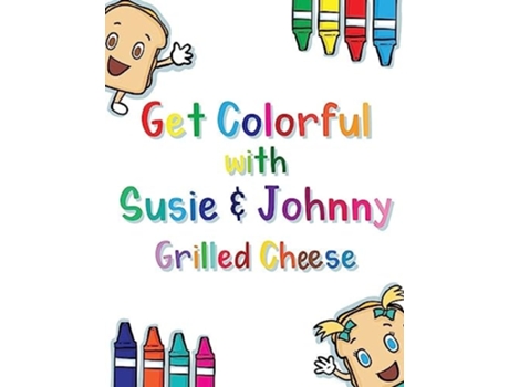Livro Get Colorful with Susie amp Johnny Grilled Cheese de Erin Dullaghan Jones (Inglês)