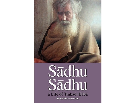 Livro Sadhu Sadhu a Life of Baba Sri Tinkadi Gosvami de Binode Bihari Dasa Babaji (Inglês)