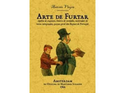 Livro Arte De Furtar, Espelho De Enganos, Theatro De Verdades, Mostrador De Horas Minguads, Gazua Geral Dos Reynos De Portugal de Antonio Vieira (Português)