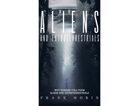 Livro Aliens and Extraterrestrials de Frank Morin (Inglês)