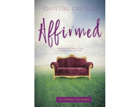 Livro Affirmed Discovering The Echos Of Gods Truth Silenced By Lifes Noise De Chyrstal Castillo (inglês)