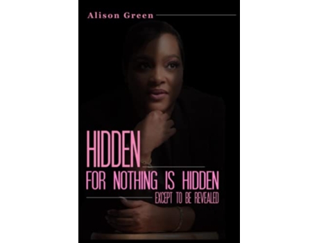 Livro HIDDEN Nothing is Hidden Except to be Revealed de Alison Green (Inglês)