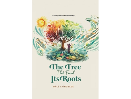 Livro The Tree That Found Its Roots A story about self-discovery de Wale Akingbade (Inglês)