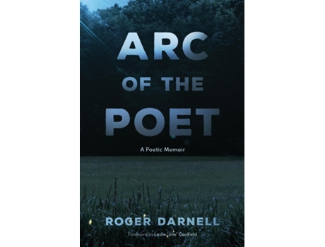 Livro Arc Of The Poet A Poetic Memoir De Roger Darnell (inglês)