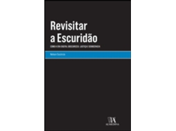 Livro Revisitar A Escuridão. Como A Era Digital Obscureceu Justiça E Democracia De Nelson Escórcio (português)
