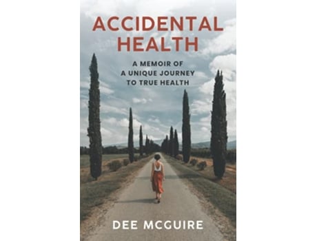 Livro Accidental Health A Memoir of a Unique Journey to True Health de Dee McGuire (Inglês)