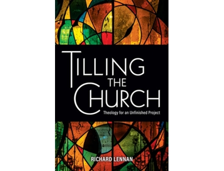 Livro Tilling the Church de Prof Richard Lennan (Inglês)
