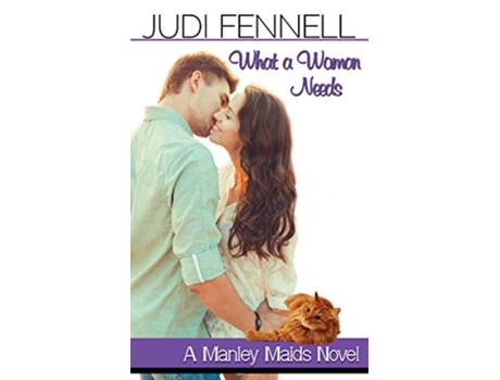 Livro What A Woman Needs Manley Maids de Judi Fennell (Inglês)