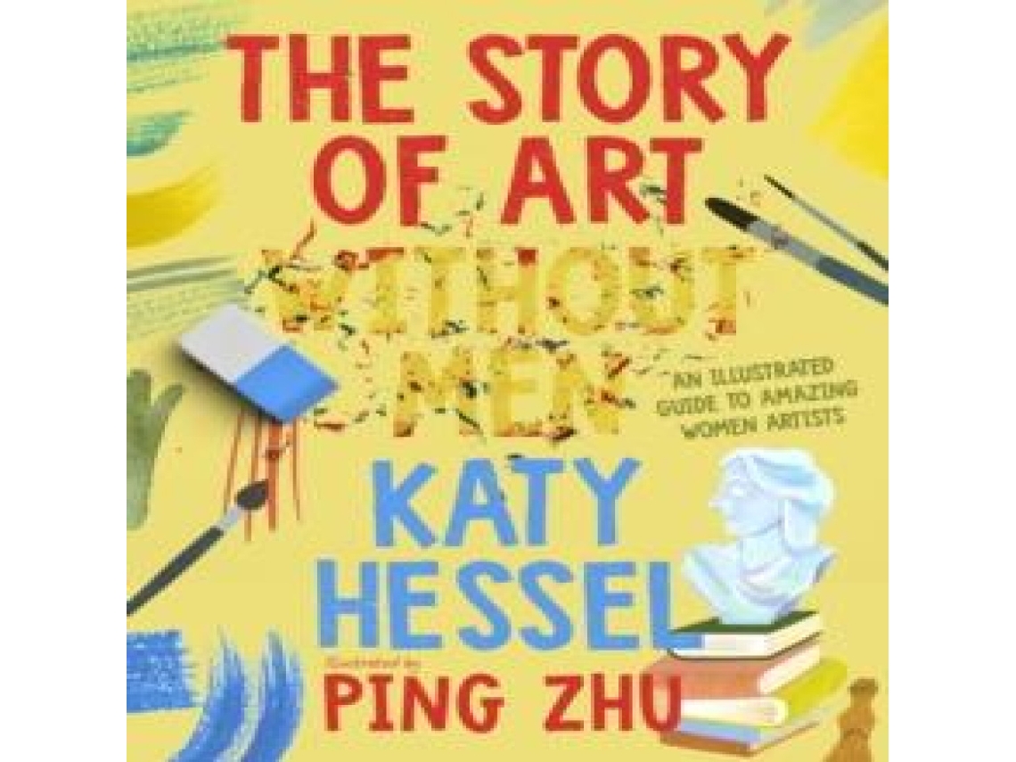Livro The Story of Art without Men An illustrated guide to amazing women artists de Katy Hessel (Inglês)
