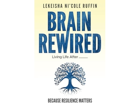 Livro Brain Rewired Living Life After________________ Because Resilience Matters de LeKeisha NiCole Ruffin (Inglês)