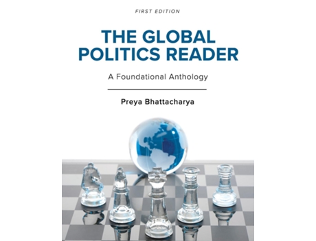 Livro The Global Politics Reader A Foundational Anthology de Preya Bhattacharya (Inglês)
