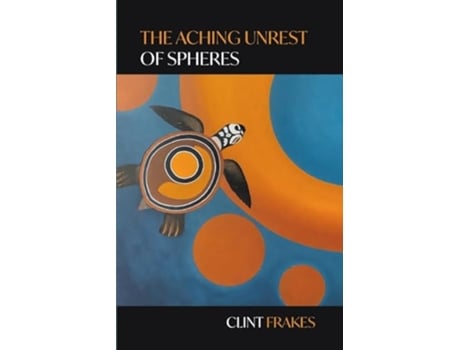 Livro The Aching Unrest of Spheres de Clint Frakes (Inglês)