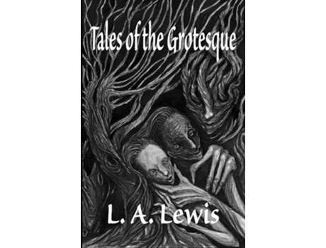 Livro Tales of the Grotesque de L a Lewis (Inglês - Capa Dura)