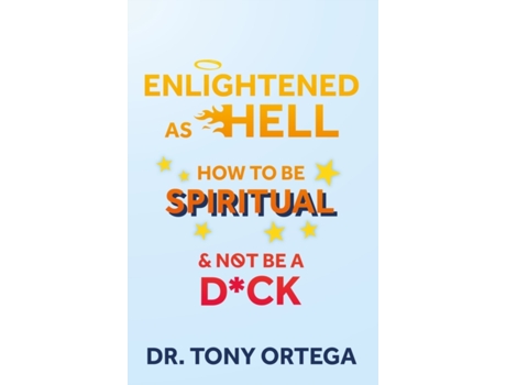 Livro Enlightened As Hell De Dr Tony Ortega (inglês)