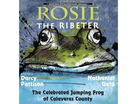 Livro Rosie The Ribeter The Celebrated Jumping Frog Of Calaveras County De Pattison, Darcy Et Al. (inglês)