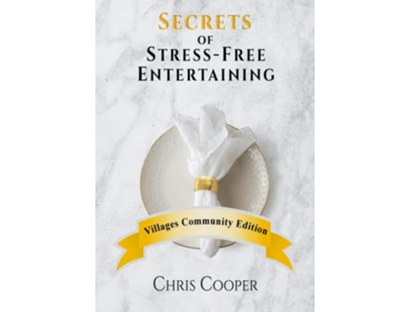 Livro Secrets of Stress-Free Entertaining Villages Community Edition Villages Community Edition de Chris Cooper (Inglês - Capa Dura)