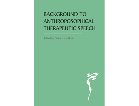 Livro The Background to Anthroposophical Therapeutic Speech de Dietrich Von Bonin (Inglês)